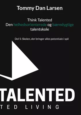 Think Talented - Den helhedsorienterede og bæredygtige talentskole