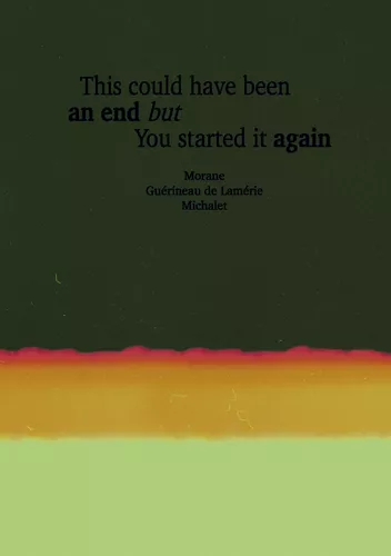 This Could Have Been An End But You Started It Again