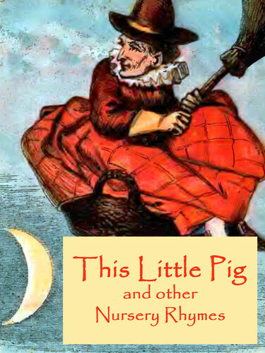 This Little Pig and other Nursery Rhymes