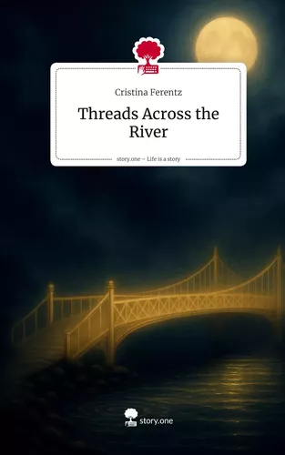 Threads Across the River. Life is a Story - story.one