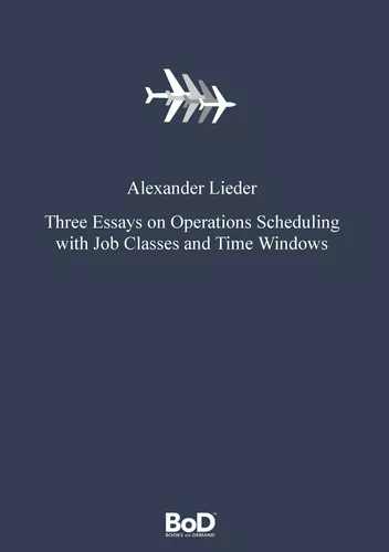 Three Essays on Operations Scheduling with Job Classes and Time Windows