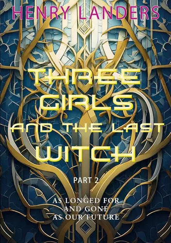 Three Girls and the last Witch - Part 2