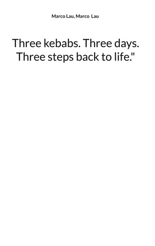Three kebabs. Three days. Three steps back to life."