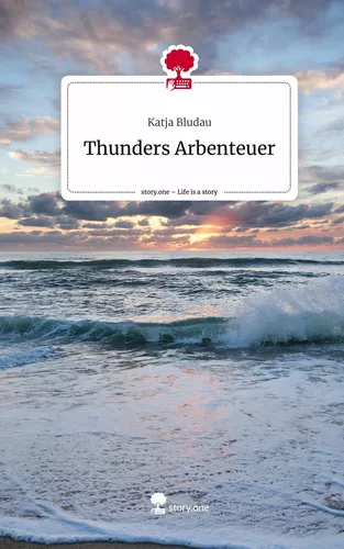 Thunders Arbenteuer. Life is a Story - story.one