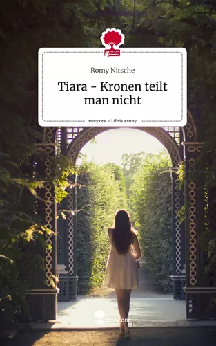 Tiara - Kronen teilt man nicht. Life is a Story - story.one