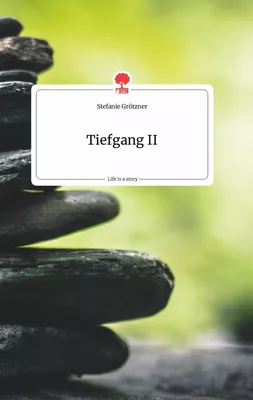 Tiefgang II. Life is a Story - story.one