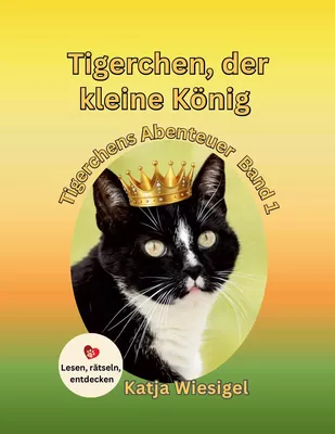 Tigerchen, der kleine König, Tigerchens Abenteuer Band 1
