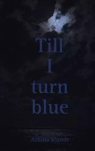 Till I turn blue