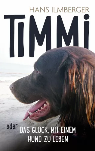 Timmi oder Das Glück, mit einem Hund zu leben
