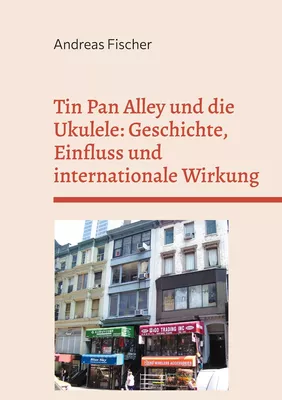 Tin Pan Alley und die Ukulele: Geschichte, Einfluss und internationale Wirkung