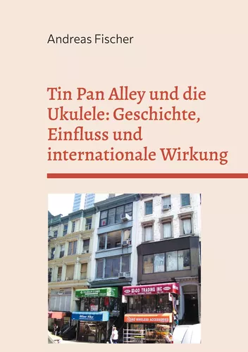Tin Pan Alley und die Ukulele: Geschichte, Einfluss und internationale Wirkung