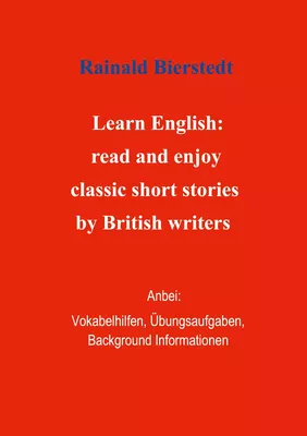 Titel: Learn English: read and enjoy classic short stories by British writers. Band 1.
