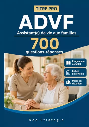 Titre pro ADVF  Assistant(e) de vie aux familles 700 Questions réponses
