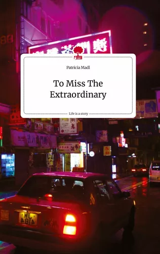 To Miss The Extraordinary. Life is a Story - story.one