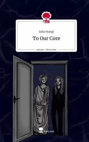 To Our Core. Life is a Story - story.one