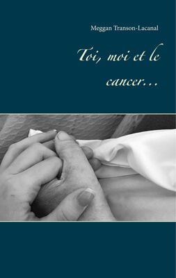 Toi, moi et le cancer