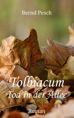 Tolbiacum - Tod in der Allee