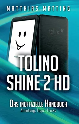 tolino shine 2 HD – das inoffizielle Handbuch
