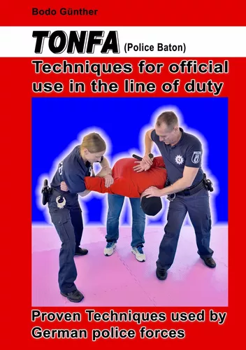 Tonfa (Police Baton) Techniques for official use in the line of duty