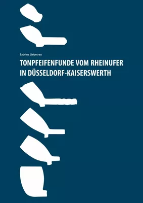 Tonpfeifenfunde vom Rheinufer in Düsseldorf-Kaiserswerth