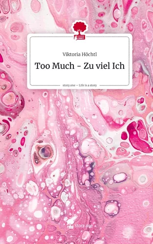 Too Much - Zu viel Ich. Life is a Story - story.one