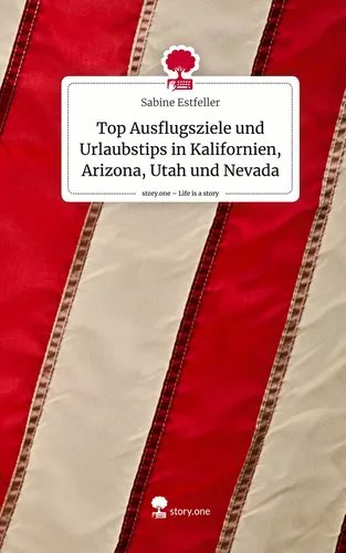 Top Ausflugsziele und Urlaubstips in Kalifornien, Arizona, Utah und Nevada. Life is a Story - story.one