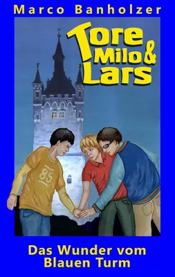 Tore, Milo & Lars - Das Wunder vom Blauen Turm