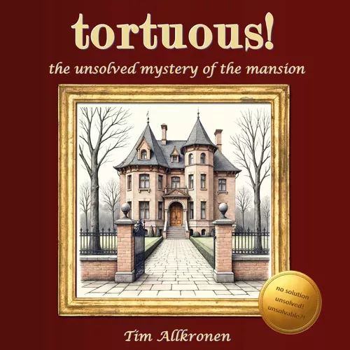 tortuous! the unsolved mystery of the mansion