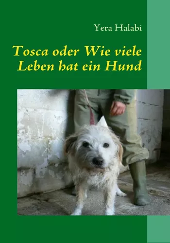 Tosca oder Wie viele Leben hat ein Hund