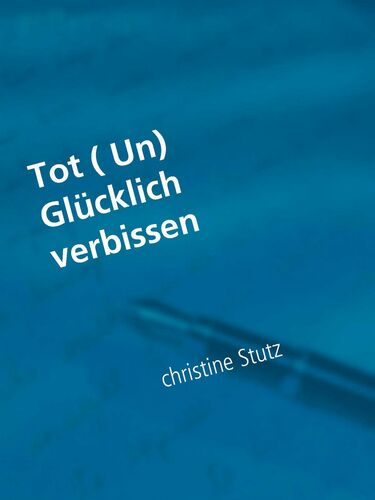 Tot ( Un) Glücklich verbissen