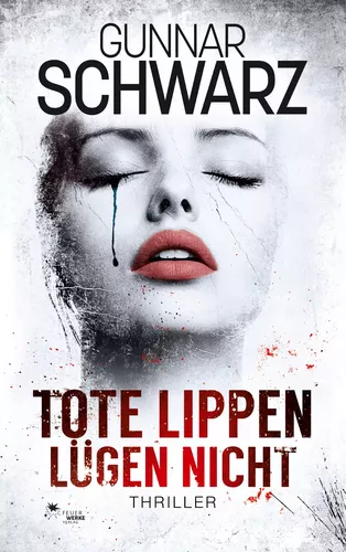 Tote Lippen lügen nicht (Thriller)