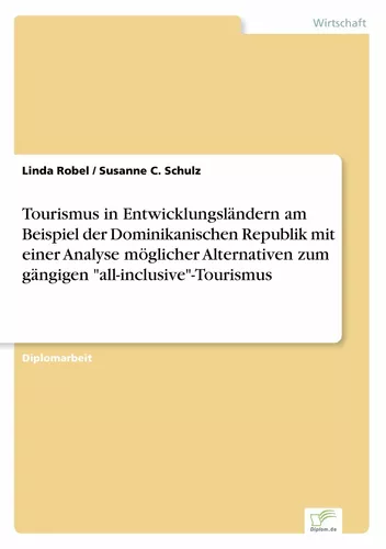 Tourismus in Entwicklungsländern am Beispiel der Dominikanischen Republik mit einer Analyse möglicher Alternativen zum gängigen "all-inclusive"-Tourismus