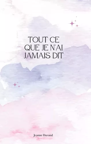 Tout ce que je n'ai jamais dit