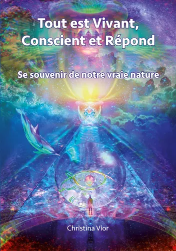 Tout est Vivant, Conscient et Répond