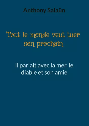 Tout le monde veut tuer son prochain