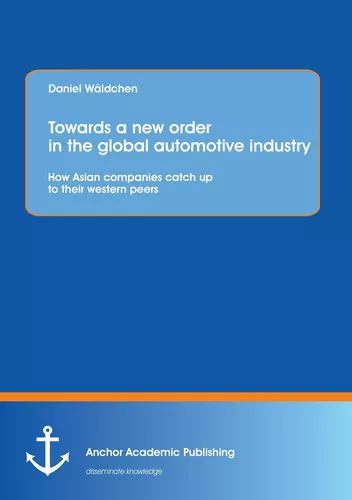 Towards a new order in the global automotive industry: How Asian companies catch up to their western peers
