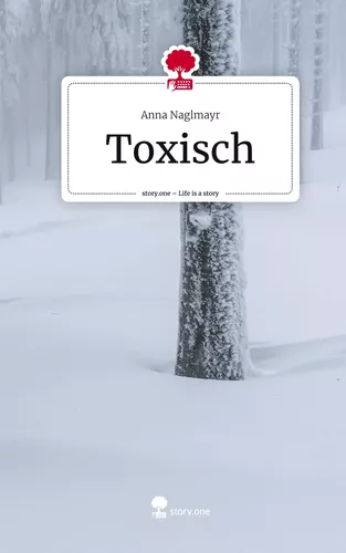 Toxisch. Life is a Story - story.one