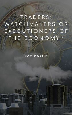 Traders: watchmakers or executioners of the economy?
