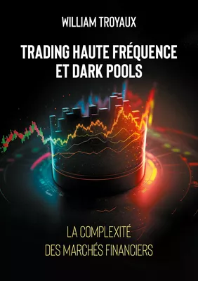Trading Haute Fréquence et Dark Pools : La Complexité des Marchés Financiers