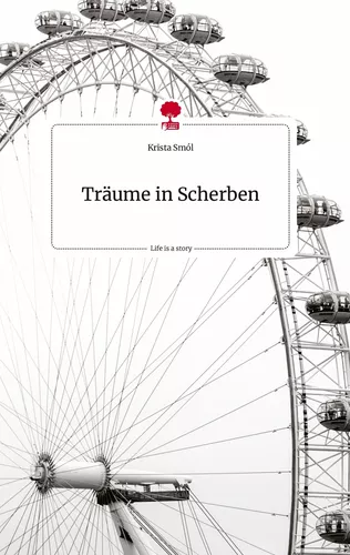 Träume in Scherben. Life is a Story - story.one