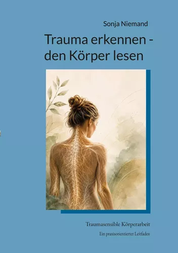 Trauma erkennen - den Körper lesen