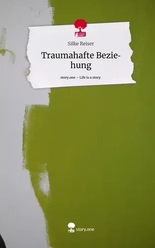 Traumahafte Beziehung. Life is a Story - story.one