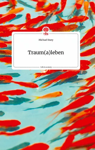 Traum(a)leben. Life is a Story - story.one