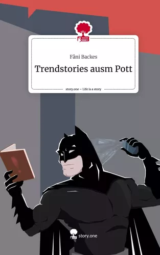 Trendstories ausm Pott. Life is a Story - story.one