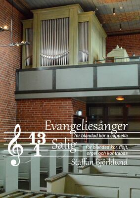 Tretton evangeliesånger för blandad kör a cappella och Salig för blandad kör, flöjt, orgel och kontrabas