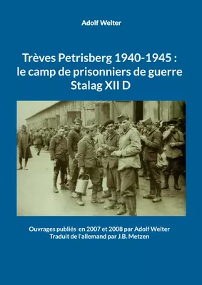 Trèves Petrisberg 1940-1945 : le camp de prisonniers de guerre Stalag XII D