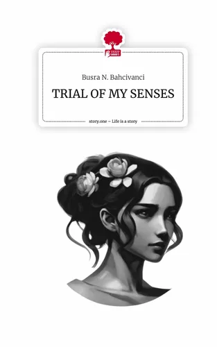 TRIAL OF MY SENSES. Life is a Story - story.one
