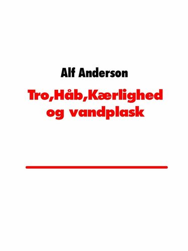 Tro,Håb,Kærlighed og vandplask