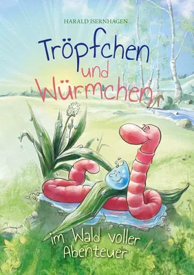 Tröpfchen und Würmchen im Wald voller Abenteuer