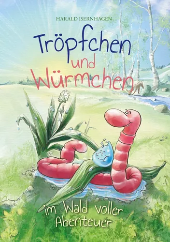 Tröpfchen und Würmchen im Wald voller Abenteuer